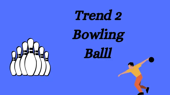 Trend 2 Bowling Ball